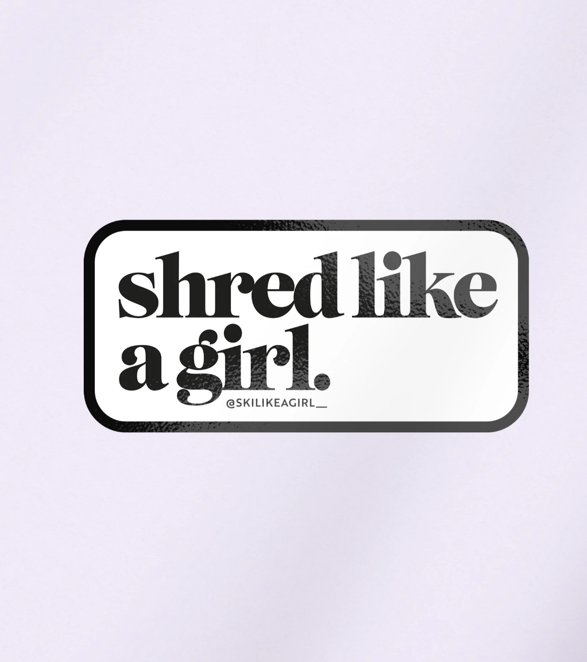 Shred Like a Girl Patch Sticker